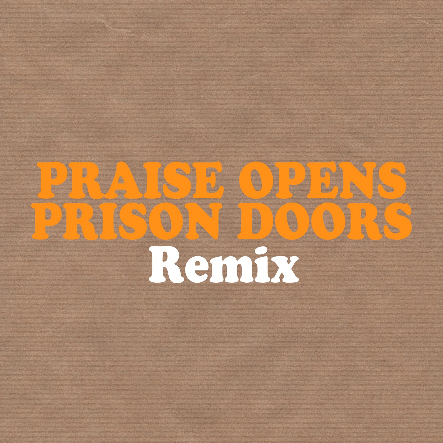 Praise Opens Prison Doors (REMIX)