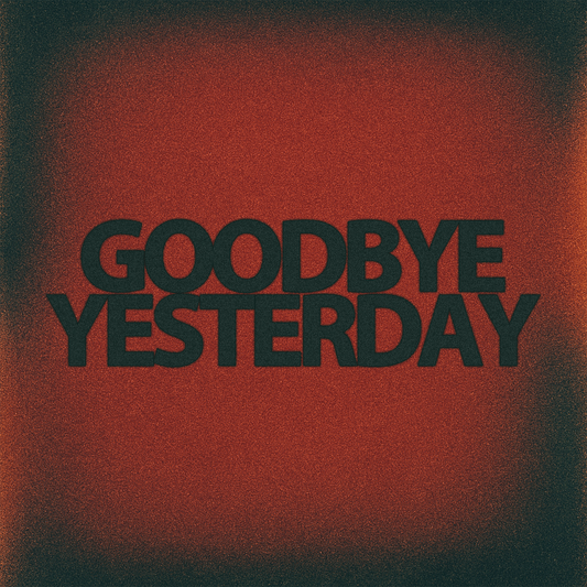 Goodbye Yesterday